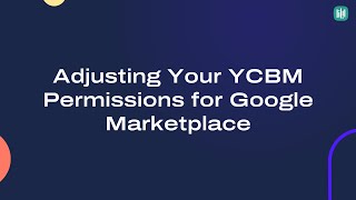 Adjusting Your YCBM Permissions for Google Marketplace [upl. by Revert549]