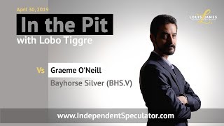 In The Pit Graeme O’Neill CEO Bayhorse Silver April 2019 [upl. by Libbna849]