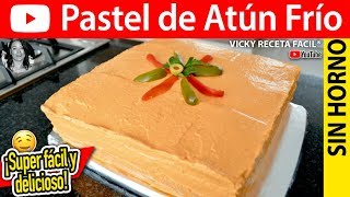 PASTEL DE ATUN FRIO  VickyRecetaFacil [upl. by Ellevel]