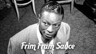 Nat quotKingquot Cole  Frim Fram Sauce [upl. by Ijnek]