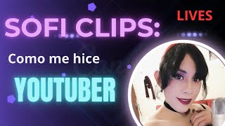 💜Sofi Clips  Como empecé en Youtube [upl. by Avonasac]