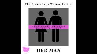 Episode 20 The Proverbs 31 Woman Part 2 Her Man [upl. by Izy]