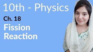 10th Class Physics Chapter 9  Fission Reaction  Class 10th Physics Chapter 18 [upl. by Sand]