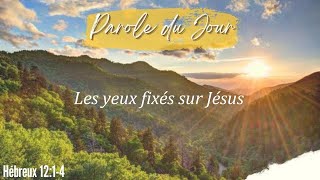 N°1017  Les yeux fixés sur Jésus  Hébreux 1214  Méditation biblique [upl. by Aihtenyc]