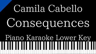 【Piano Karaoke Instrumental】Consequences  Camila Cabello【Lower Key】 [upl. by Danice]