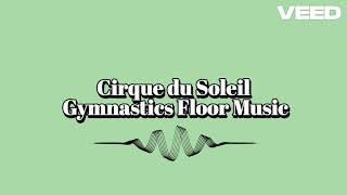 Cirque du Soleil Gymnastics Floor Music [upl. by Burley693]