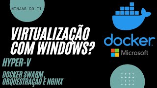 Como criar um ambiente virtualizado  HyperV Docker e Nginx Ninjas do TI [upl. by Nitniuq]