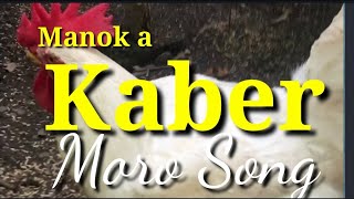 MANOK A KABER  MORO SONG [upl. by Karb]