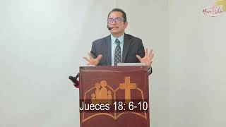 ¿Seguimos LA PAZ del CORAZÓN o la PALABRA DE DIOS  JUECES 18  02062024 [upl. by Baumbaugh]