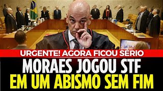 URGENTE Explodiu em Brasília Moraes Jogou o STF no Abismo da Desgraça [upl. by Ahsier815]