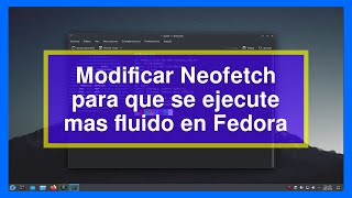 Modificar la configuración de neofetch para que se ejecute mas fluido en Fedora [upl. by Ahsitnauq]