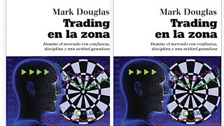 2023 TRADING EN LA ZONA quotAUDIO LIBROquot Mark Douglas TODO TRADER debe de escuchar [upl. by Sherl]