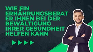 Wie ein Ernährungsberater Ihnen bei der Bewältigung Ihrer Gesundheit helfen kann [upl. by Lerak]