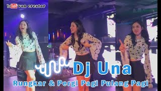 Dj Una Rungkad amp Pergi Pagi Pulang Pagi [upl. by Nuahsak]