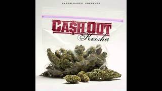 Cash Out  Keisha [upl. by Schofield]