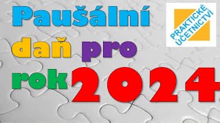 Paušální daň 2024  jak na to Změny oproti loňsku a další informace ÚČETNICTVÍ  otázky [upl. by Kcod]