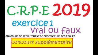 corrigé CRPE 2019 gr5 supplémentaire creteil Maths exercice 1 Vrai Faux difficile [upl. by Esmerelda945]