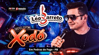 Grupo Xodó amp Léo Barreto  Ao Vivo em Pedras de Fogo [upl. by Eiluj805]