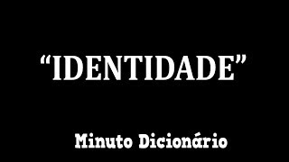 3 Identidade  significado [upl. by Nuhsal]