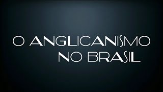 O ANGLICANISMO NO BRASIL TCC PUC CoeageSP [upl. by Paff592]