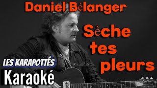 Daniel Bélanger Sèche tes pleurs Karaoké [upl. by Seltzer]