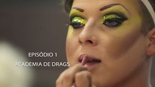 EPISÓDIO 1  ACADEMIA DE DRAGS [upl. by Jessen]