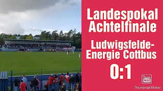 Landespokal Achtelfinale 2324 Ludwigsfelder FC vs Energie Cottbus [upl. by Jacobsen]