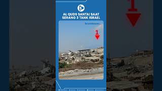 Al Quds Santai saat Serang 3 Tank Israel [upl. by Melc]