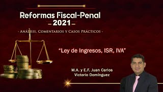 Reformas FiscalPenal 2021 Ley de Ingresos ISR e IVA [upl. by Syned]