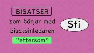 Bisatser  grammatik quoteftersomquot Sfi kurs c [upl. by Nelle570]