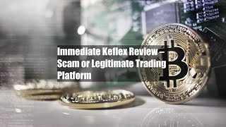 Immediate Keflex Review – Scam or Legitimate Trading Platform [upl. by Hgielyk]