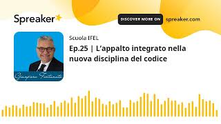 Ep25  L’appalto integrato nella nuova disciplina del codice [upl. by Aneri]