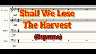 Shall We Lose The Harvest  Soprano  SATB [upl. by Pooi]