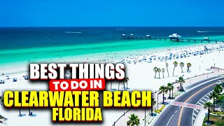 Best Things to Do in Clearwater Beach Florida [upl. by Celia]