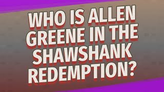 Who is Allen Greene in The Shawshank Redemption [upl. by Fatma]