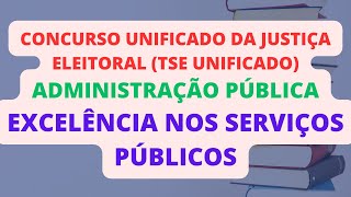 Excelência nos Serviços Públicos  Administração Pública  TSE Unificado [upl. by Sinai703]