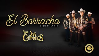 Los Dos Carnales  El Borracho Letra Oficial [upl. by Nirret]