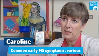 Common early symptoms in MS  Caroline – various symptoms [upl. by Annoyi]