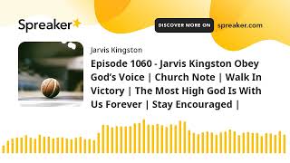 Episode 1060  Jarvis Kingston Obey God’s Voice  Church Note  Walk In Victory  The Most High God [upl. by Liggitt]