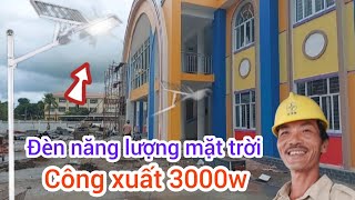 Lắp đèn năng lượng mặt trời 3000w đúng kỹ thuật sáng nguyên đêm [upl. by Biel886]