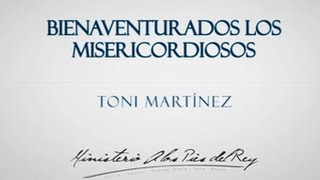 Bienaventurados los misericordiosos  Toni Martínez 20150823 [upl. by Rayburn264]