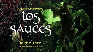 Audiolibro LOS SAUCES Algernon Blackwood AUDIOBOOK DE TERROR [upl. by Hylan]