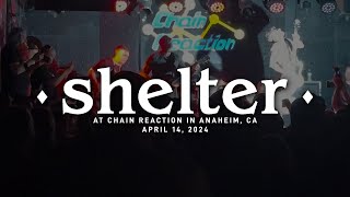 Shelter  Chain Reaction in Anaheim CA 4142024 FULL SET [upl. by Nerte]