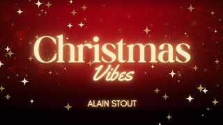 Alain Stout  Christmas Vibes [upl. by Gustavus]