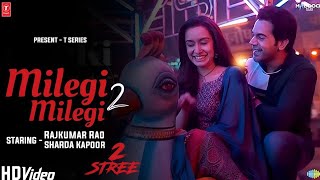 Stree 2 Song  Milegi Milegi 20 Shraddha Kapoor Tamannah Bhatia Rajkumar Rao [upl. by Zoha667]