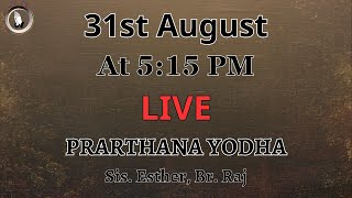 Prarthana Yodha  LIVE AT 515 PM  Sis Esther  Br Raj  31st August [upl. by Alcinia]