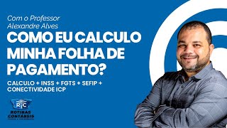 Como eu calculo minha folha de pagamento Calculo  INSS  FGTS  SEFIP  Conectividade ICP [upl. by Fabiano]