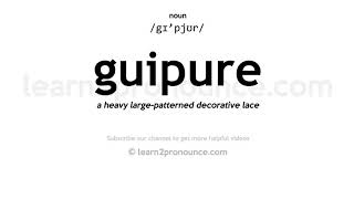 Pronunciation of Guipure  Definition of Guipure [upl. by Devan]