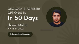 Forestry and Geology Optional in 50 days  Toppers Talk with AIR 15 Shivam Mishra  UPSC IFS [upl. by Anoyet504]