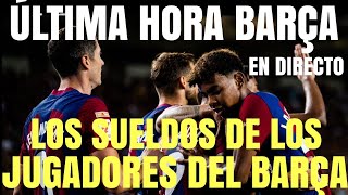 ÚLTIMA HORA BARÇA LOS SUELDOS DE LOS JUGADORES DEL BARÇA AL DESCUBIERTO [upl. by Redman]